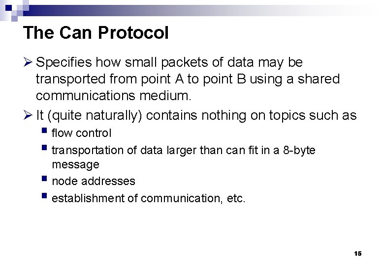 The Can Protocol Ø Specifies how small packets of data may be transported from