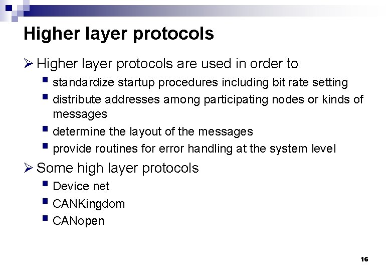 Higher layer protocols Ø Higher layer protocols are used in order to § standardize