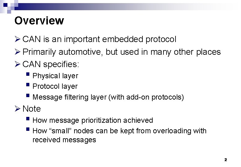 Overview Ø CAN is an important embedded protocol Ø Primarily automotive, but used in