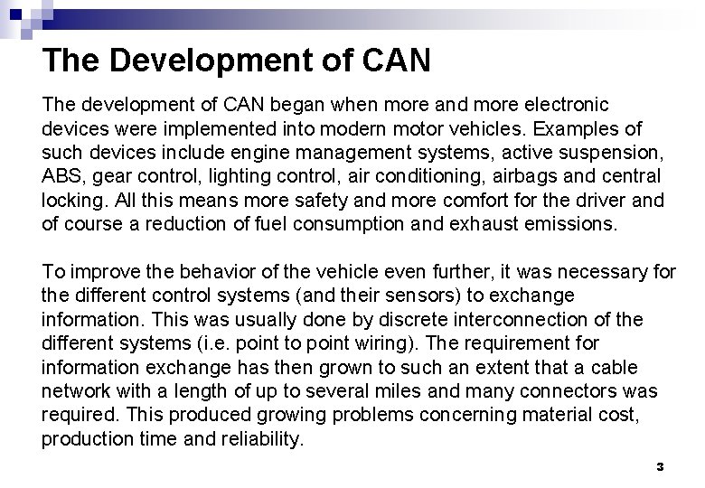 The Development of CAN The development of CAN began when more and more electronic