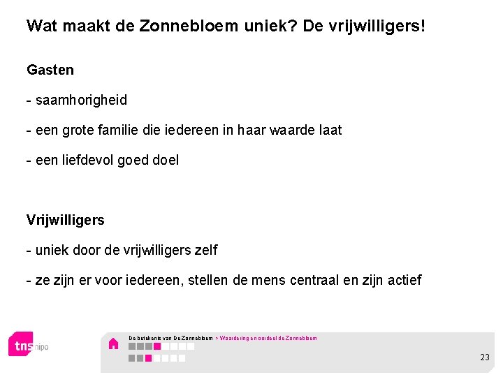 Wat maakt de Zonnebloem uniek? De vrijwilligers! Gasten - saamhorigheid - een grote familie