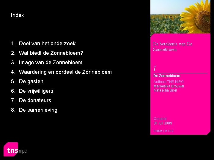 Index 1. Doel van het onderzoek 2. Wat biedt de Zonnebloem? De betekenis van