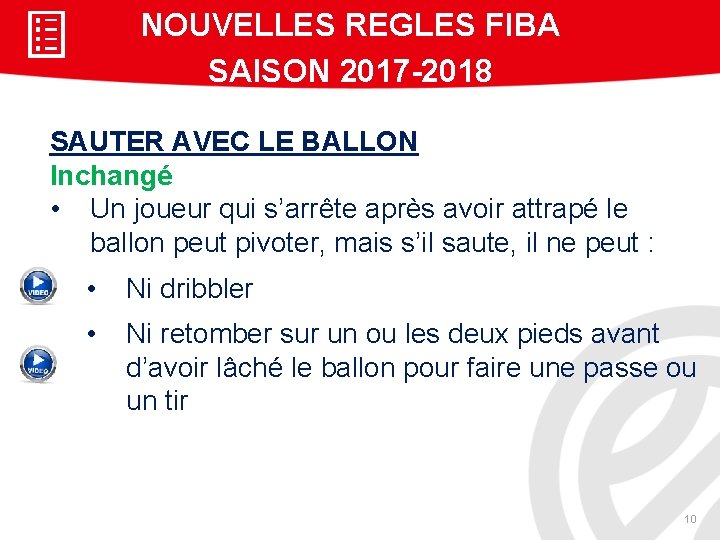 NOUVELLES REGLES FIBA SAISON 2017 -2018 SAUTER AVEC LE BALLON Inchangé • Un joueur