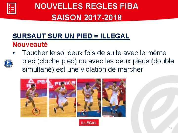 NOUVELLES REGLES FIBA SAISON 2017 -2018 SURSAUT SUR UN PIED = ILLEGAL Nouveauté •