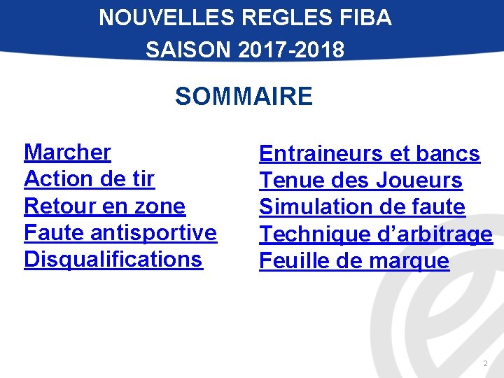 NOUVELLES REGLES FIBA SAISON 2017 -2018 SOMMAIRE Marcher Action de tir Retour en zone