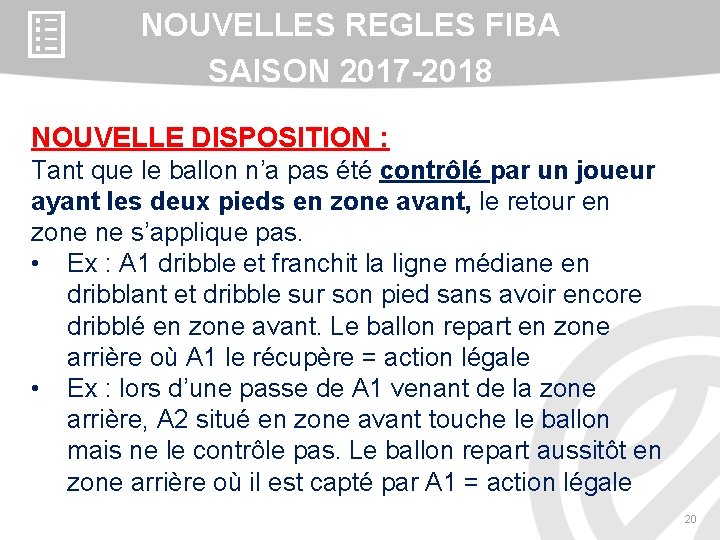 NOUVELLES REGLES FIBA SAISON 2017 -2018 NOUVELLE DISPOSITION : Tant que le ballon n’a