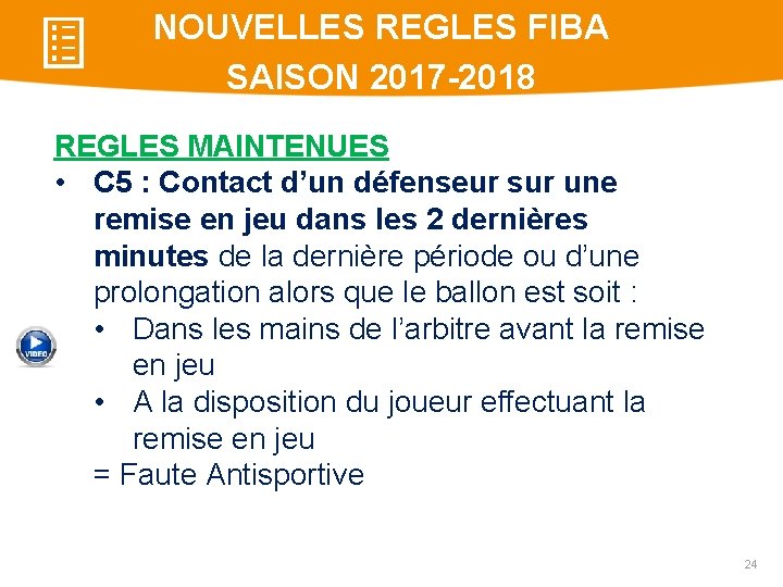 NOUVELLES REGLES FIBA SAISON 2017 -2018 REGLES MAINTENUES • C 5 : Contact d’un