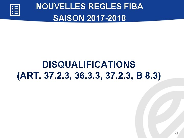 NOUVELLES REGLES FIBA SAISON 2017 -2018 DISQUALIFICATIONS (ART. 37. 2. 3, 36. 3. 3,