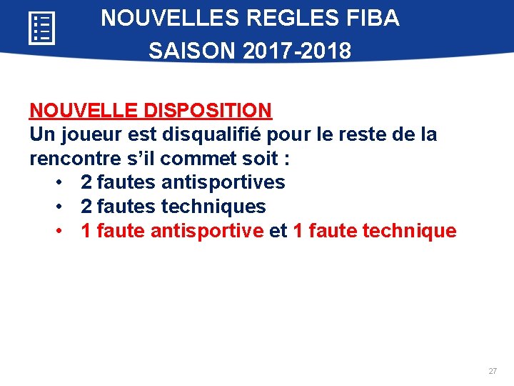 NOUVELLES REGLES FIBA SAISON 2017 -2018 NOUVELLE DISPOSITION Un joueur est disqualifié pour le