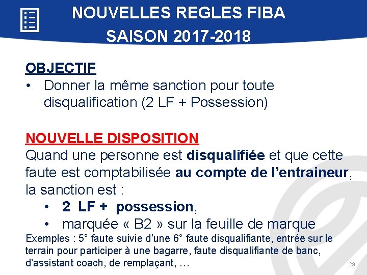 NOUVELLES REGLES FIBA SAISON 2017 -2018 OBJECTIF • Donner la même sanction pour toute