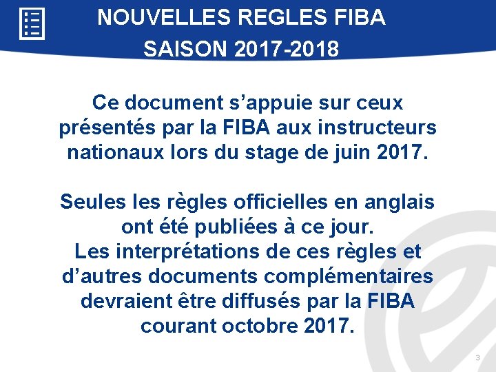 NOUVELLES REGLES FIBA SAISON 2017 -2018 Ce document s’appuie sur ceux présentés par la