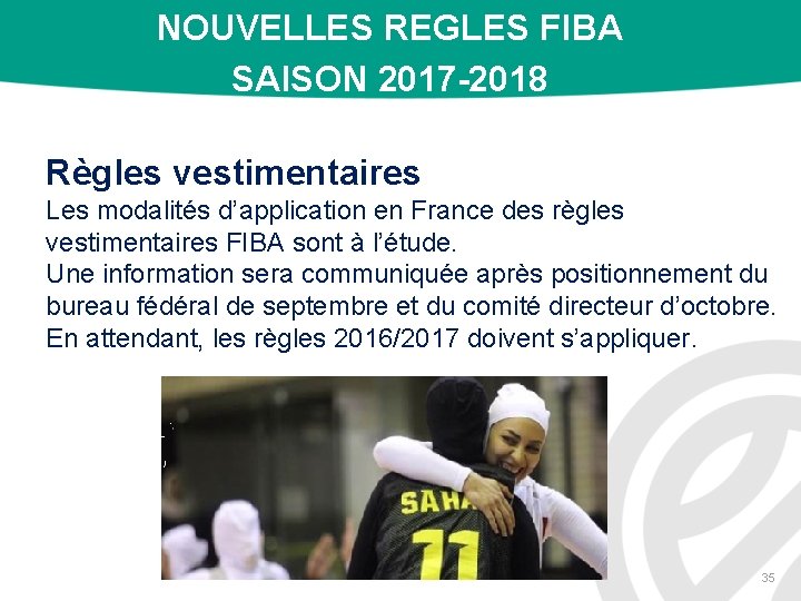 NOUVELLES REGLES FIBA SAISON 2017 -2018 Règles vestimentaires Les modalités d’application en France des