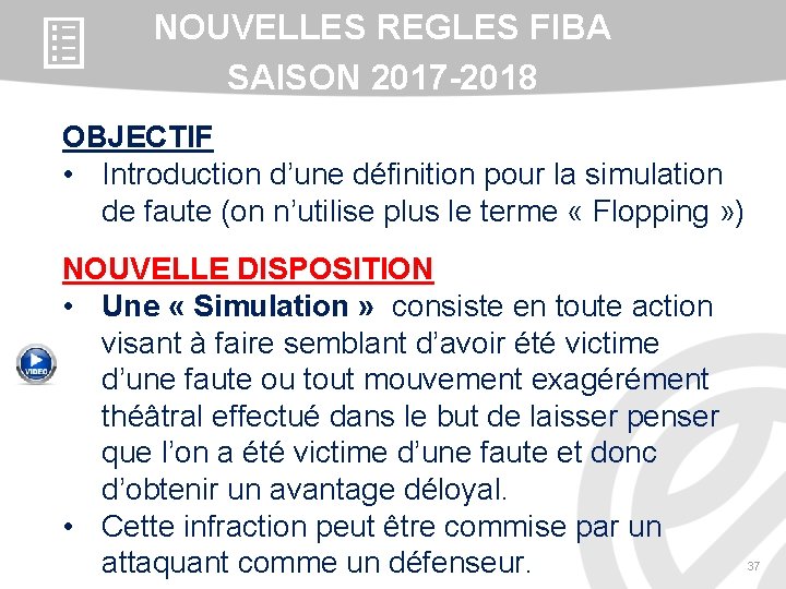 NOUVELLES REGLES FIBA SAISON 2017 -2018 OBJECTIF • Introduction d’une définition pour la simulation