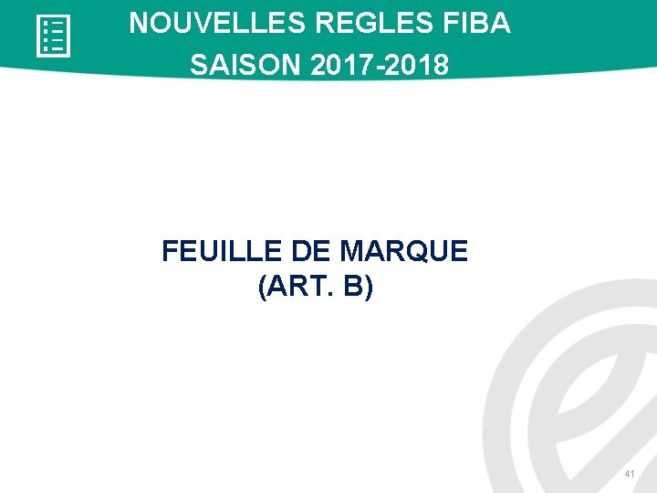 NOUVELLES REGLES FIBA SAISON 2017 -2018 FEUILLE DE MARQUE (ART. B) 41 