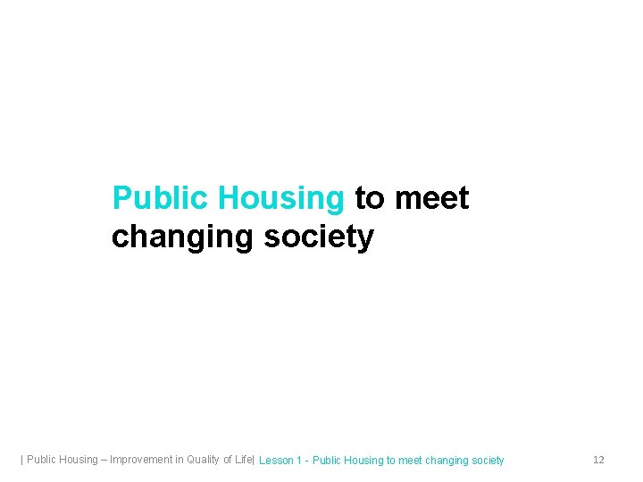 Public Housing to meet changing society | Public Housing – Improvement in Quality of