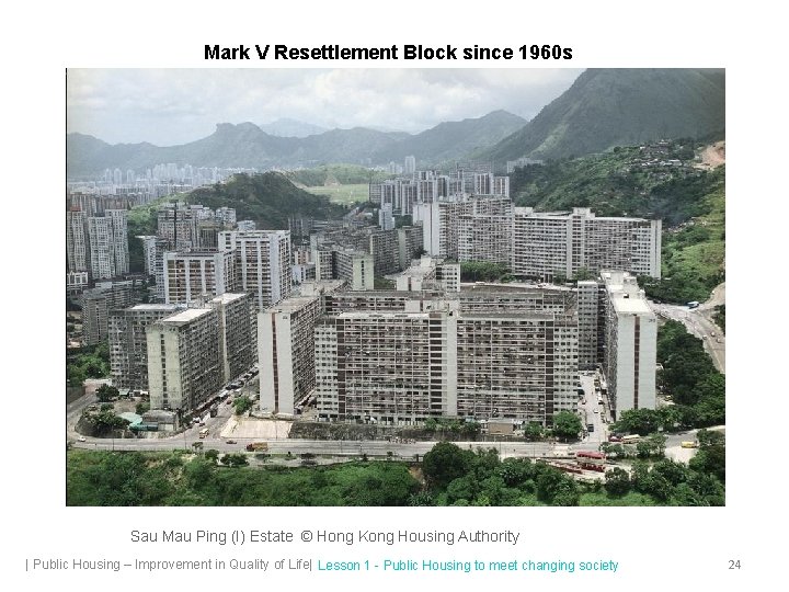 Mark V Resettlement Block since 1960 s Sau Mau Ping (I) Estate © Hong