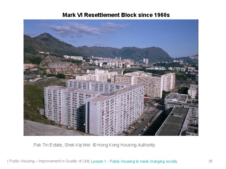 Mark VI Resettlement Block since 1960 s Pak Tin Estate, Shek Kip Mei ©