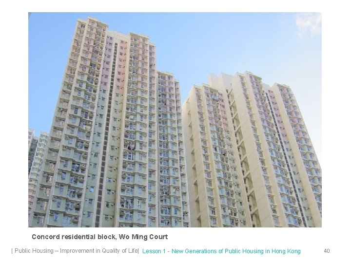 Concord residential block, Wo Ming Court | Public Housing – Improvement in Quality of