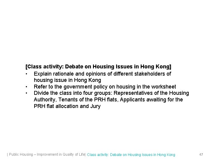 [Class activity: Debate on Housing Issues in Hong Kong] • Explain rationale and opinions
