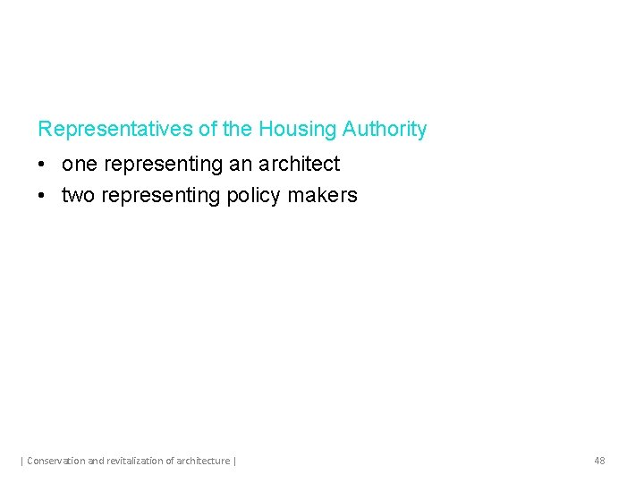 Representatives of the Housing Authority • one representing an architect • two representing policy