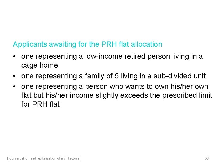 Applicants awaiting for the PRH flat allocation • one representing a low-income retired person