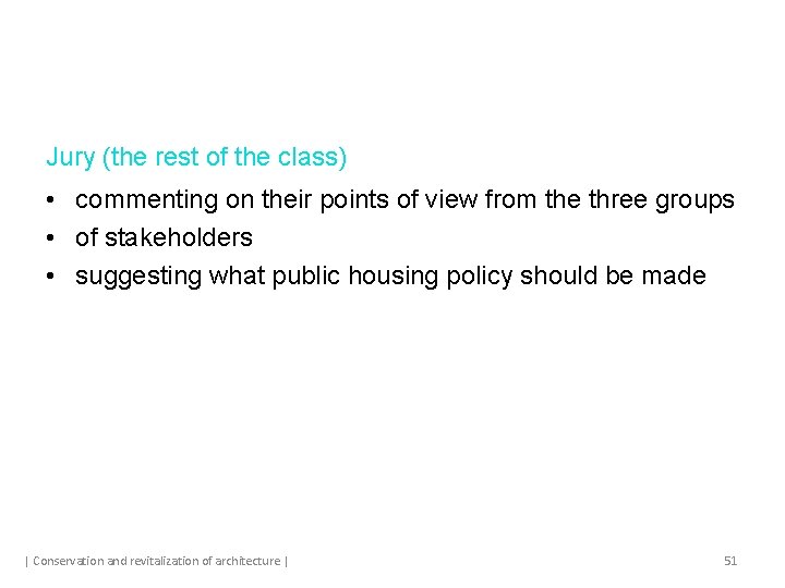 Jury (the rest of the class) • commenting on their points of view from