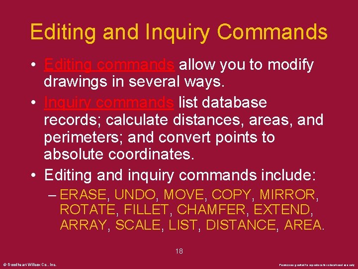 Editing and Inquiry Commands • Editing commands allow you to modify drawings in several
