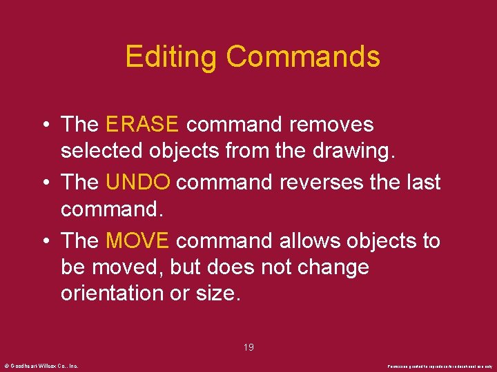 Editing Commands • The ERASE command removes selected objects from the drawing. • The