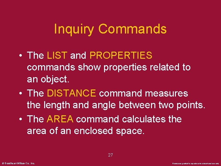 Inquiry Commands • The LIST and PROPERTIES commands show properties related to an object.