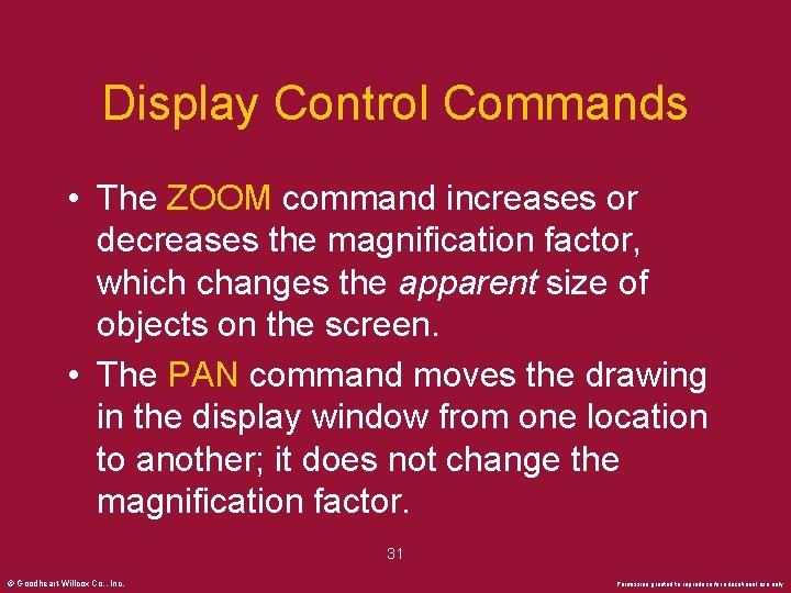 Display Control Commands • The ZOOM command increases or decreases the magnification factor, which