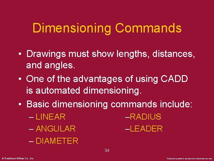 Dimensioning Commands • Drawings must show lengths, distances, and angles. • One of the
