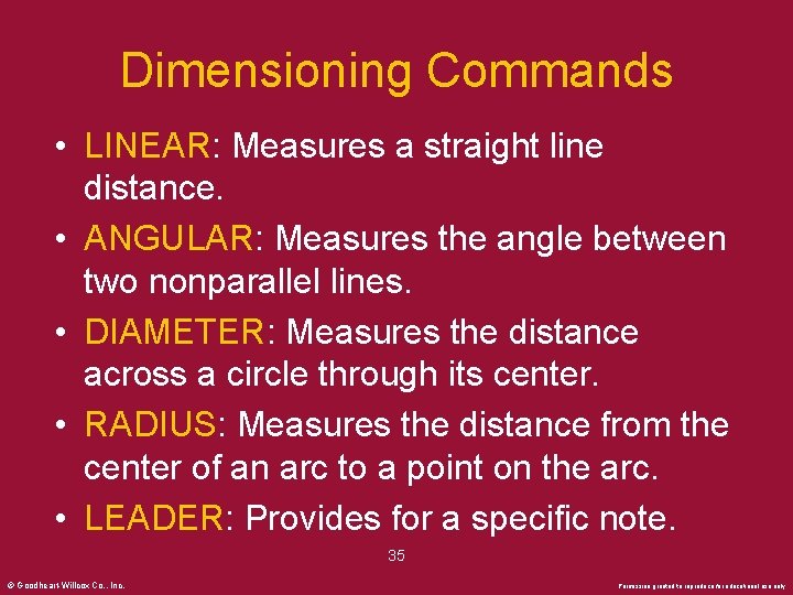 Dimensioning Commands • LINEAR: Measures a straight line distance. • ANGULAR: Measures the angle