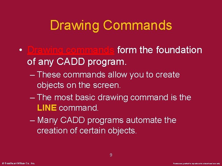 Drawing Commands • Drawing commands form the foundation of any CADD program. – These