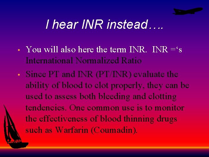 I hear INR instead…. • • You will also here the term INR =‘s
