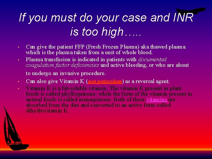 If you must do your case and INR is too high…. . • •