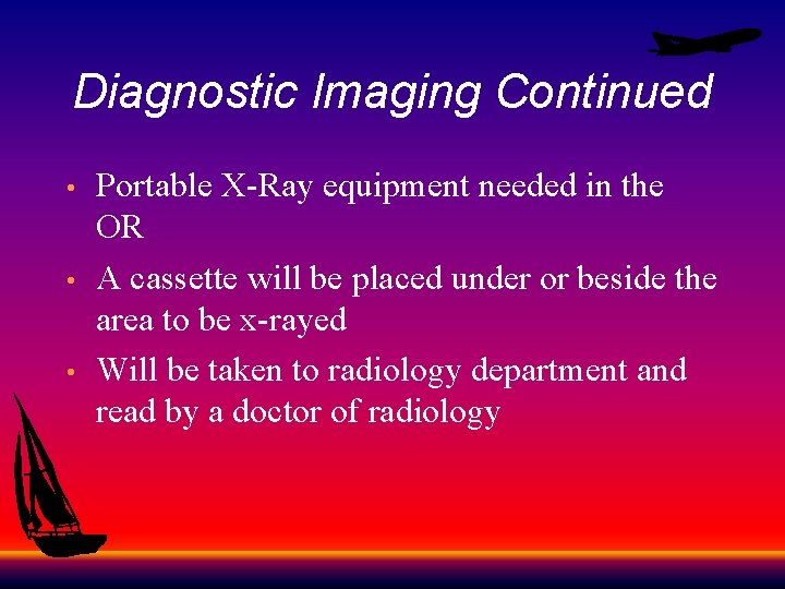 Diagnostic Imaging Continued • • • Portable X-Ray equipment needed in the OR A