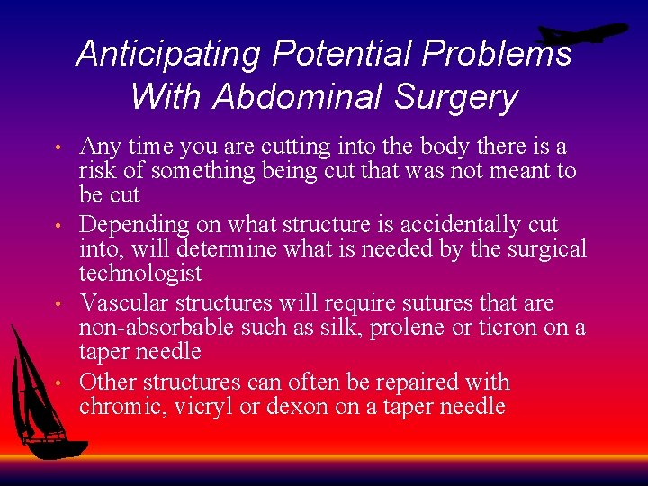 Anticipating Potential Problems With Abdominal Surgery • • Any time you are cutting into