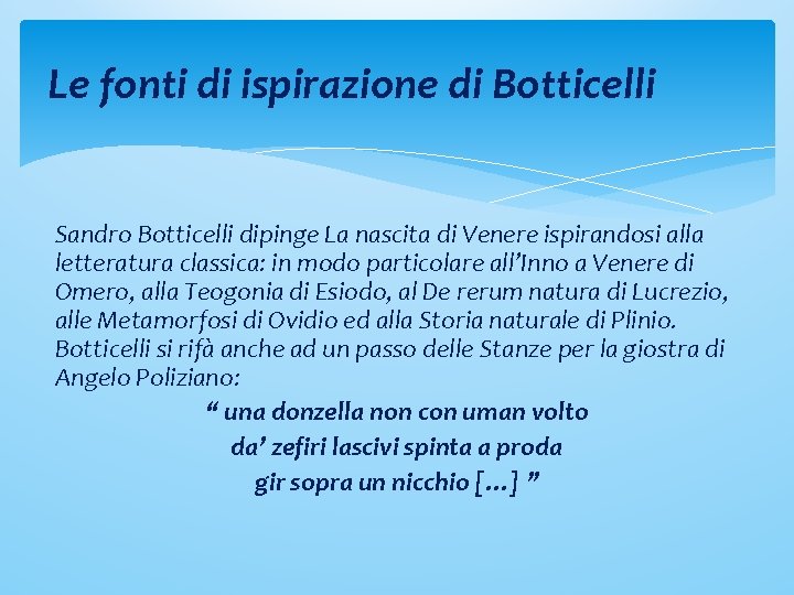 Le fonti di ispirazione di Botticelli Sandro Botticelli dipinge La nascita di Venere ispirandosi