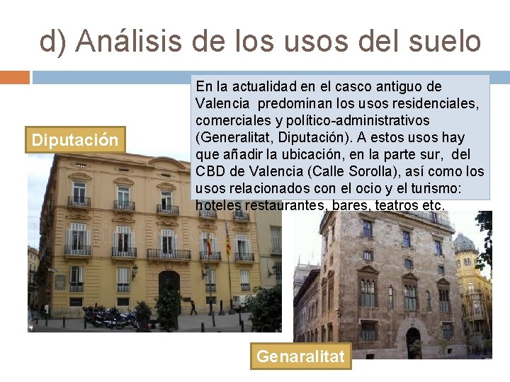 d) Análisis de los usos del suelo Diputación En la actualidad en el casco