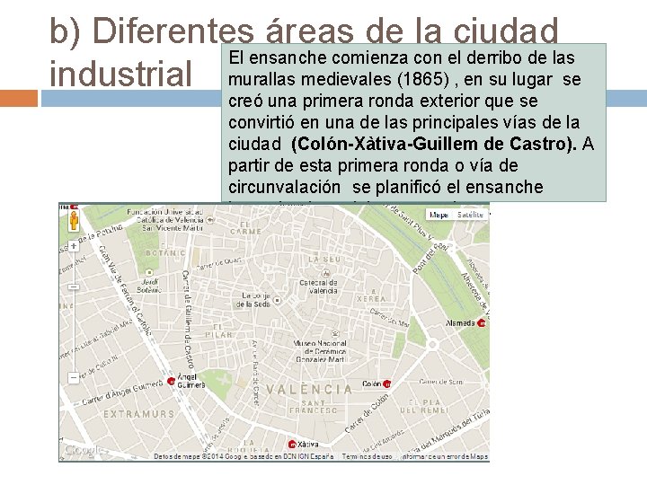 b) Diferentes áreas de la ciudad El ensanche comienza con el derribo de las