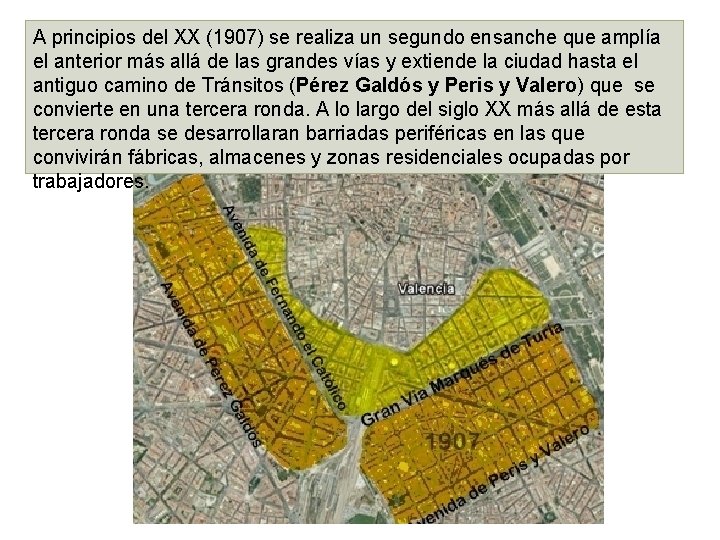 A principios del XX (1907) se realiza un segundo ensanche que amplía el anterior