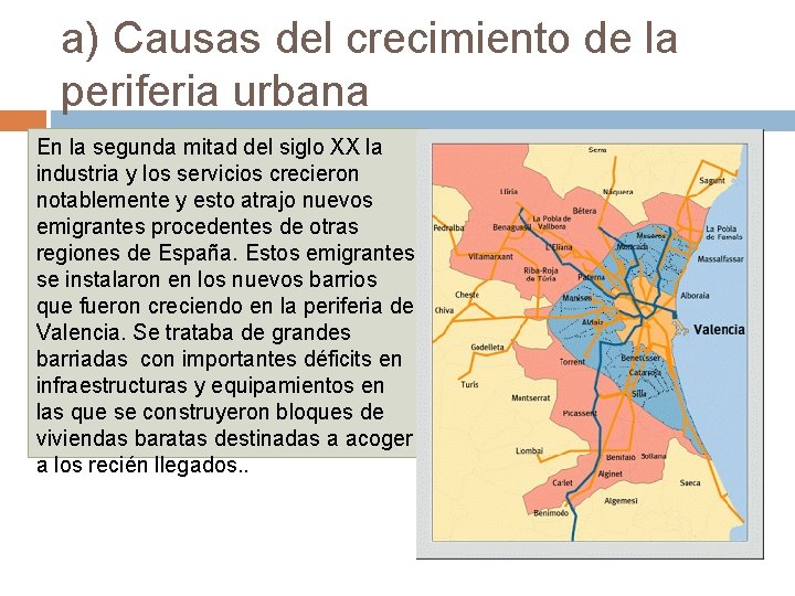 a) Causas del crecimiento de la periferia urbana En la segunda mitad del siglo