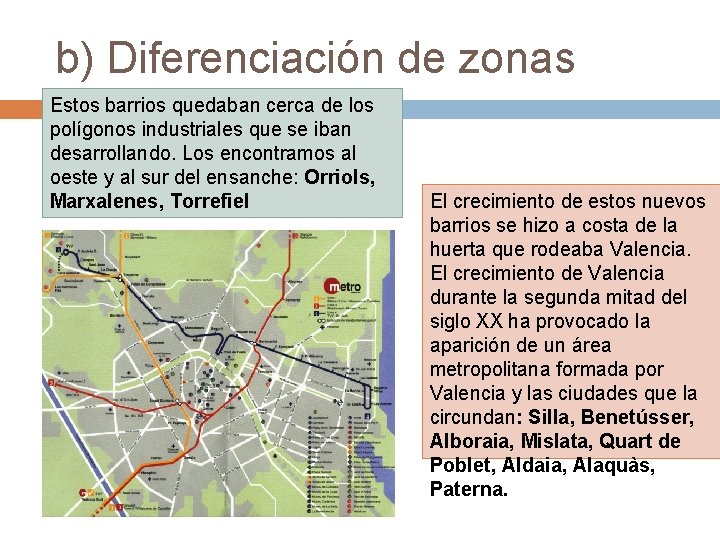 b) Diferenciación de zonas Estos barrios quedaban cerca de los polígonos industriales que se