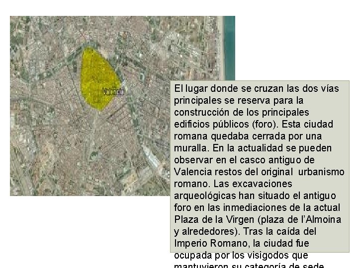 El lugar donde se cruzan las dos vías principales se reserva para la construcción