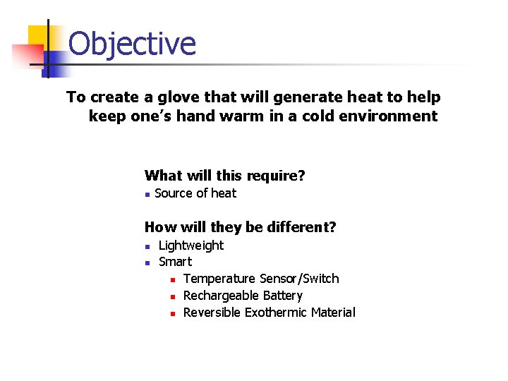 Objective To create a glove that will generate heat to help keep one’s hand