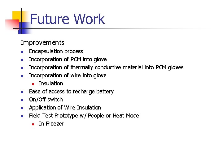 Future Work Improvements n n n n Encapsulation process Incorporation of PCM into glove