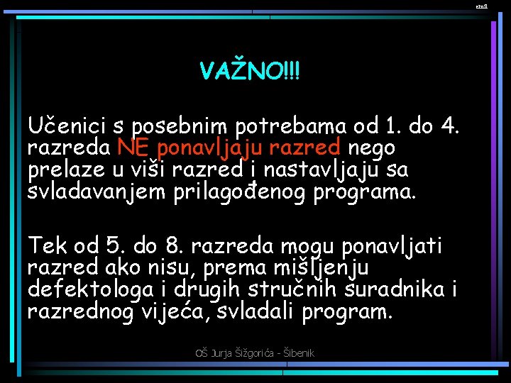 emil VAŽNO!!! Učenici s posebnim potrebama od 1. do 4. razreda NE ponavljaju razred