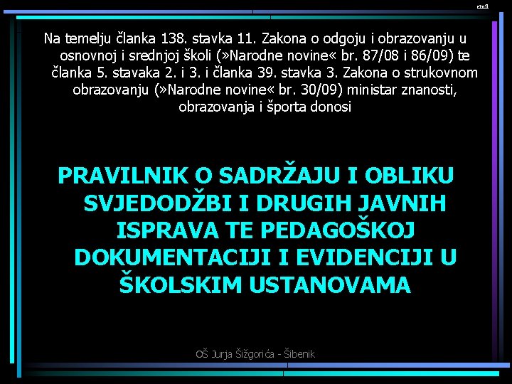 emil Na temelju članka 138. stavka 11. Zakona o odgoju i obrazovanju u osnovnoj