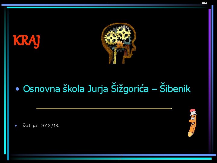 emil KRAJ • Osnovna škola Jurja Šižgorića – Šibenik • škol. god. 2012. /13.