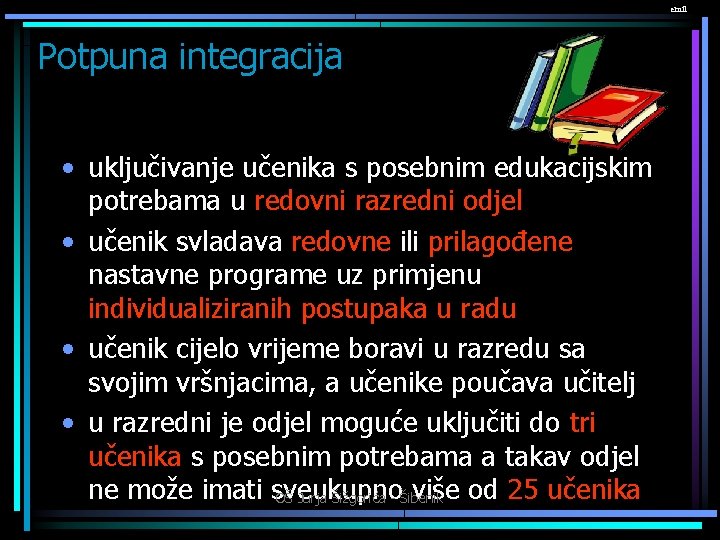 emil Potpuna integracija • uključivanje učenika s posebnim edukacijskim potrebama u redovni razredni odjel